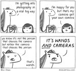 In Soviet Russia, you choose camera.